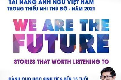  Phát động Cuộc thi "Tài năng Anh ngữ Việt Nam trong Thiếu nhi Thủ đô năm 2021" của Hội đồng đội TP Hà Nội